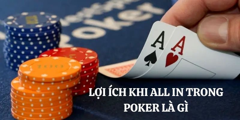 loi-ich-thuc-hien-all-in-trong-poker-la-gi